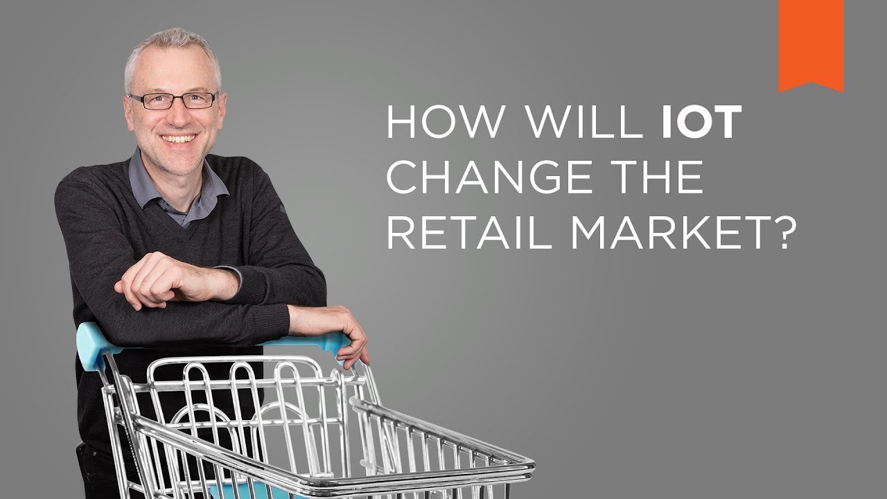 How will IoT change the retail market? &ndash; Vision Campus