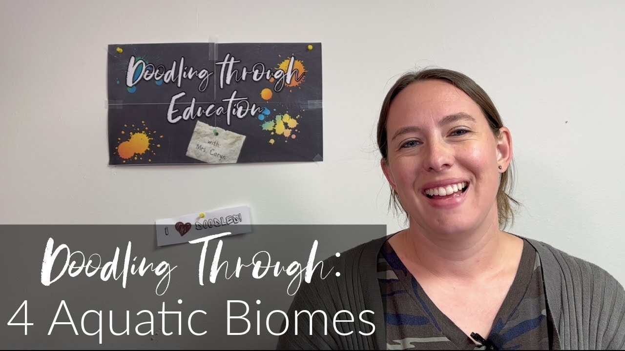 Doodling Through Aquatic Biomes CC Cycle 2 Week 8 Science: Learn about the 4 Aquatic Biomes on Earth