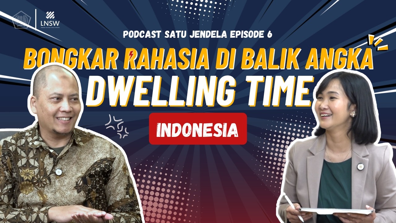 BONGKAR RAHASIA DI BALIK ANGKA DWELLING TIME INDONESIA - Podcast Satu Jendela Ep. 6