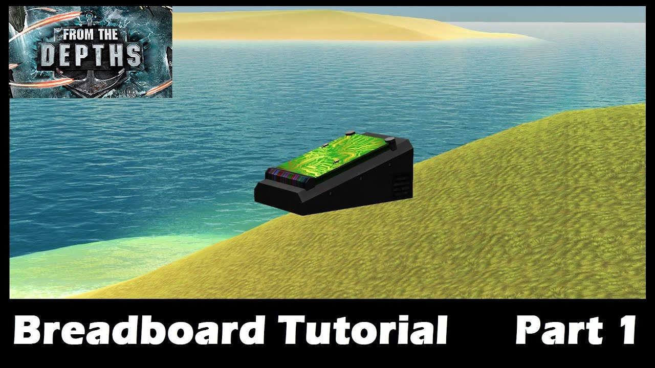 From the Depths - Breadboard Tutorial - Part 1