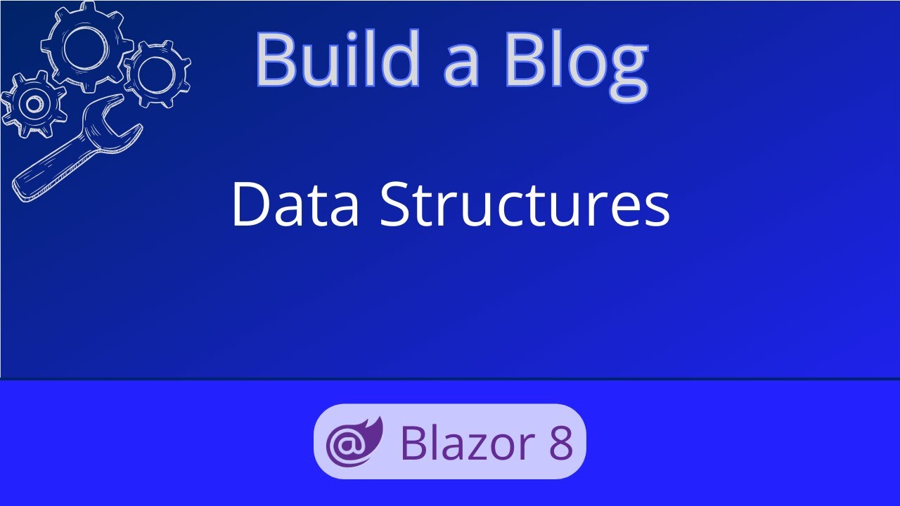 Blazor Blog Data Structures | Build a Blog - Ep 05