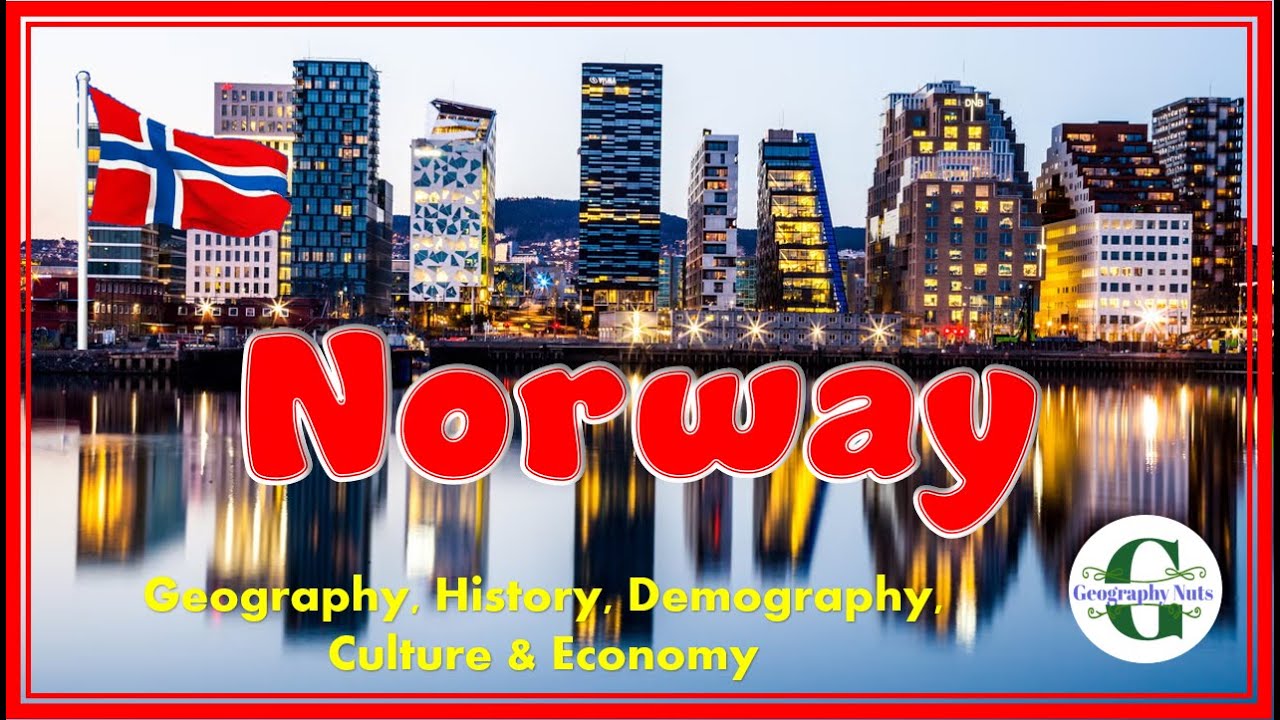 Norway - Overview of Geography, History, Economy, People and Culture