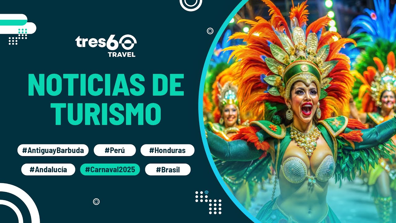 ✅NOTICIAS DE TURISMO: #AntiguayBarbuda | #Per&uacute; | #Honduras  | #Andaluc&iacute;a | #Carnaval2025 | #Brasil