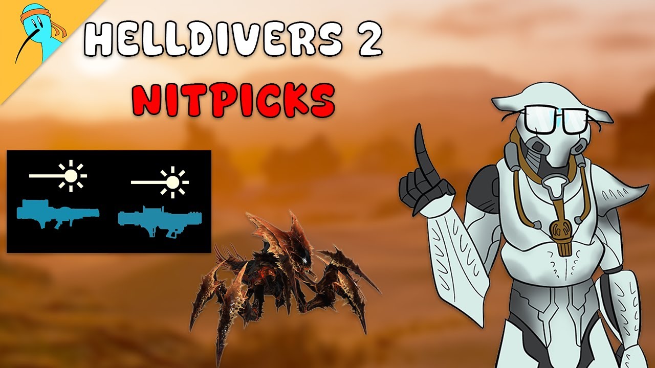 MY HELLDIVERS 2 NITPICKS