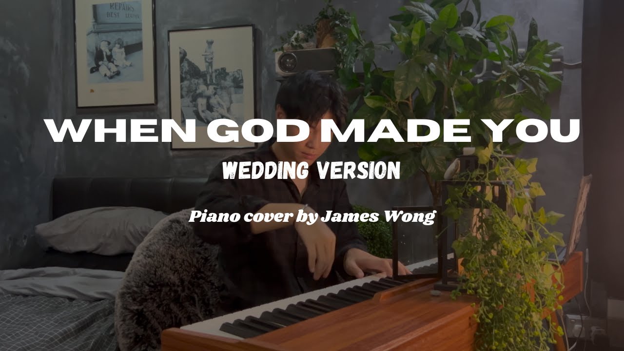 When God Made You (Wedding Version) | Piano Cover by James Wong