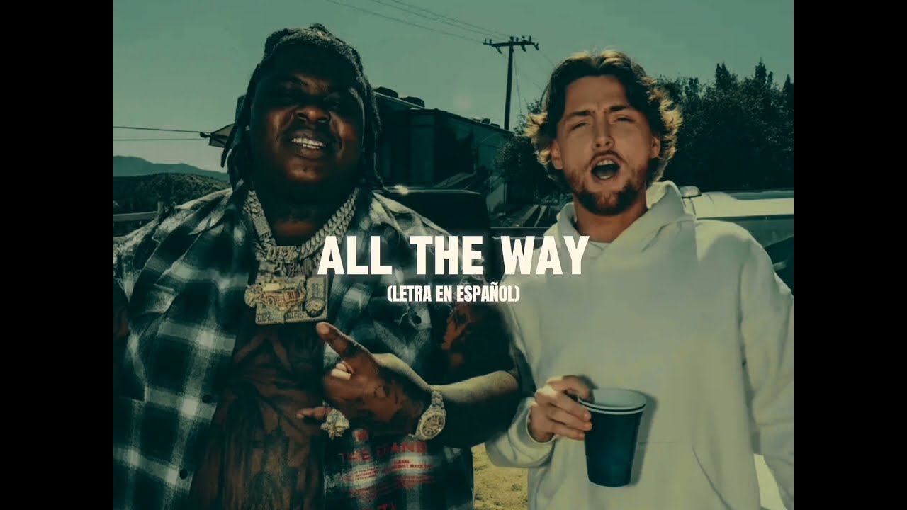 BigXthaPlug - All The Way (feat. Bailey Zimmerman) [Spanish Liryc] || Letra en Español.