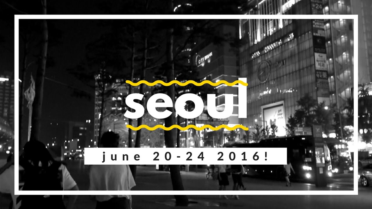 south korea: seoul 🇰🇷 [vlog - summer '16]