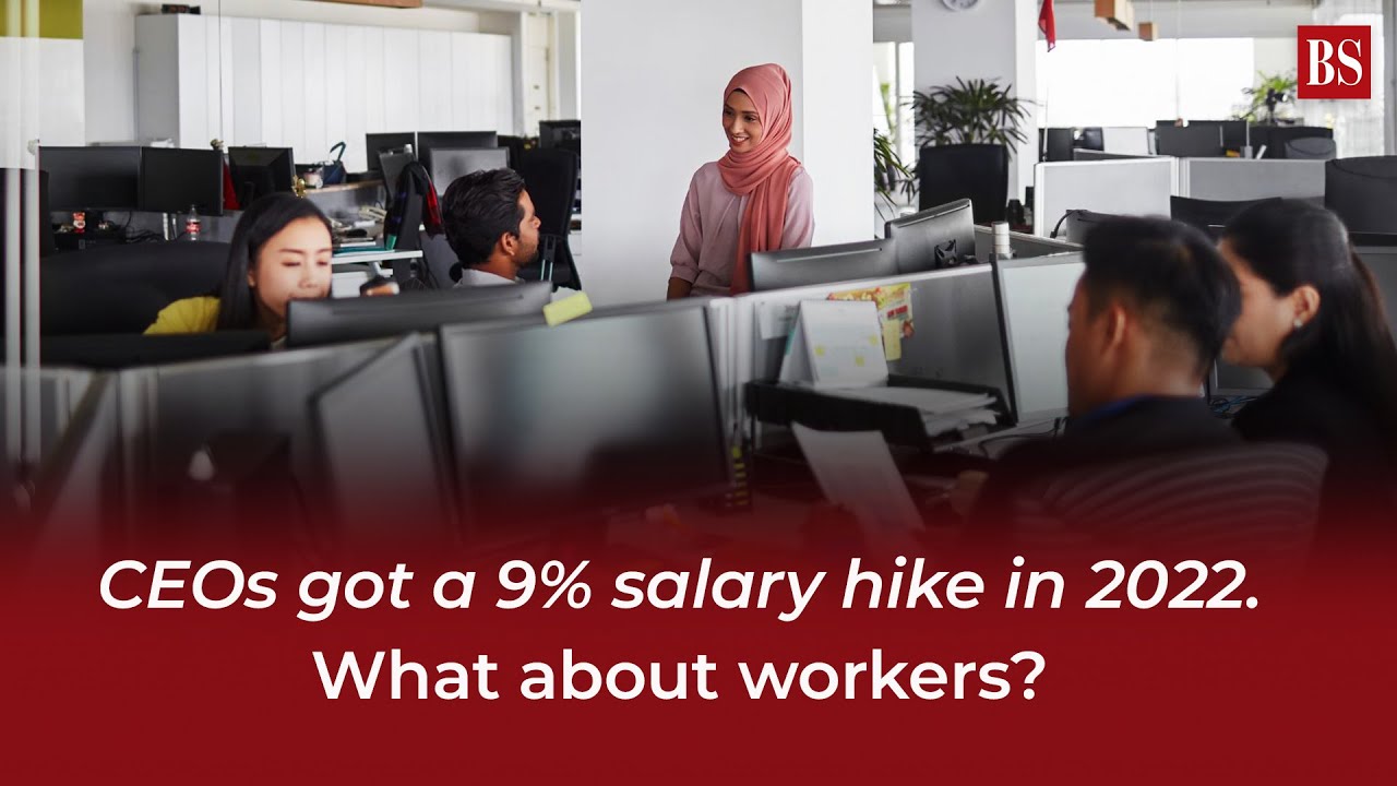 CEOs got a 9% salary hike in 2022. What about workers?
