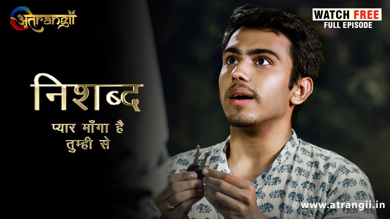 Pyaar Manga Hai Tumhi Se { Nishabd } - Watch Free all the episodes | Download the Atrangii App