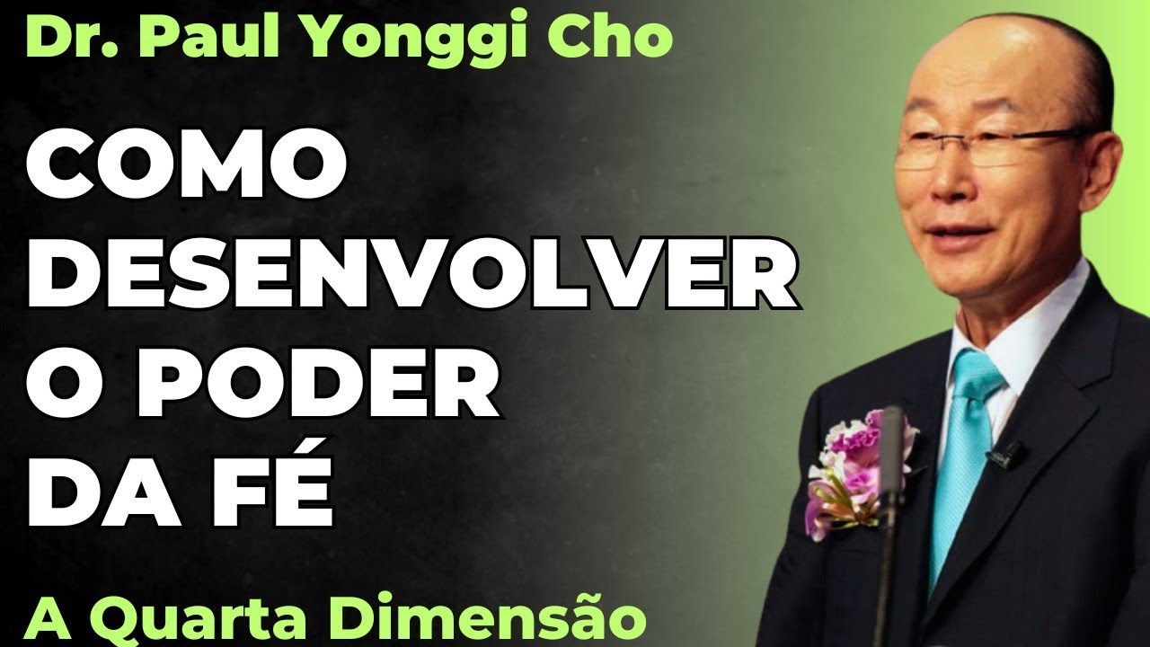 David Paul Yonggi Cho - COMO DESENVOLVER O PODER DA FÉ - A Quarta Dimensão (Em Português)