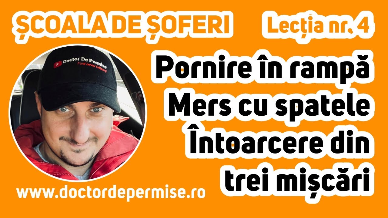 Școala de șoferi - lecția nr.4 - pornire în rampă, mers cu spatele, întoarcere din trei mișcări