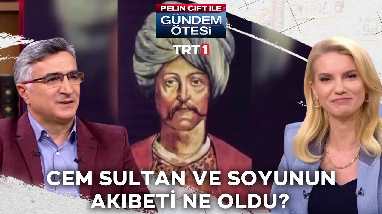 Cem Sultan&rsquo;ın soyunun akıbeti ne oldu? - Pelin &Ccedil;ift ile G&uuml;ndem &Ouml;tesi 346. B&ouml;l&uuml;m