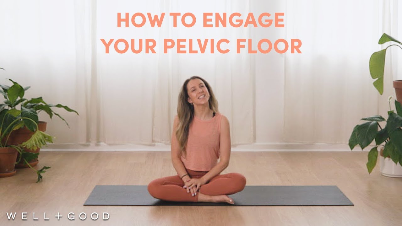 How to Activate Through Your Pelvic Floor | The Right Way | Well+Good