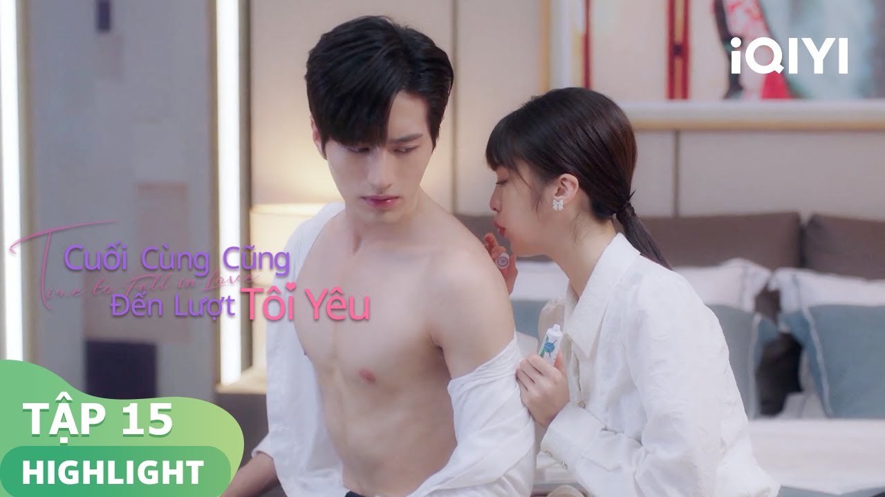 Lâm Hân Nghi bôi thuốc cho La Chính | Cuối Cùng Cũng Đến Lượt Tôi Yêu Tập 15 | iQIYI Vietnam