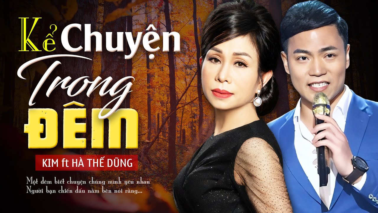 KỂ CHUYỆN TRONG ĐÊM - KIM ft HÀ THẾ DŨNG | Music Video (Nhạc Bolero Chất Lượng Cao)