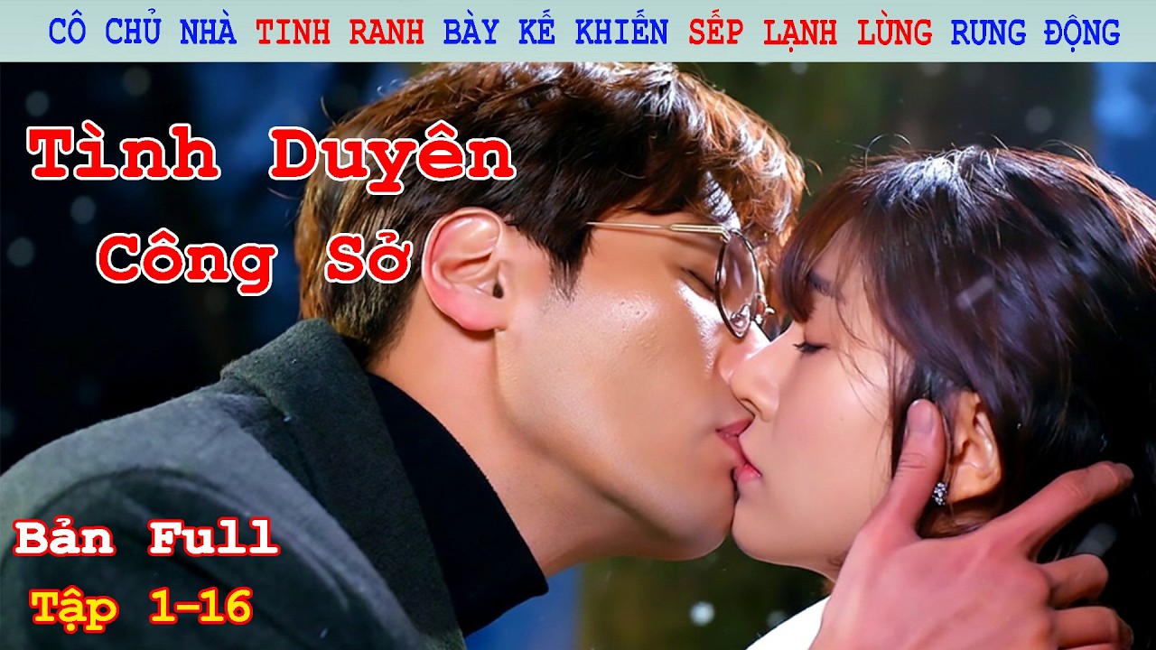 Review Phim: Cô Chủ Nhà Tinh Ranh Bày Kế Khiến Sếp Lạnh Lùng Rung Động | Những Kẻ Tung Hứng | Full