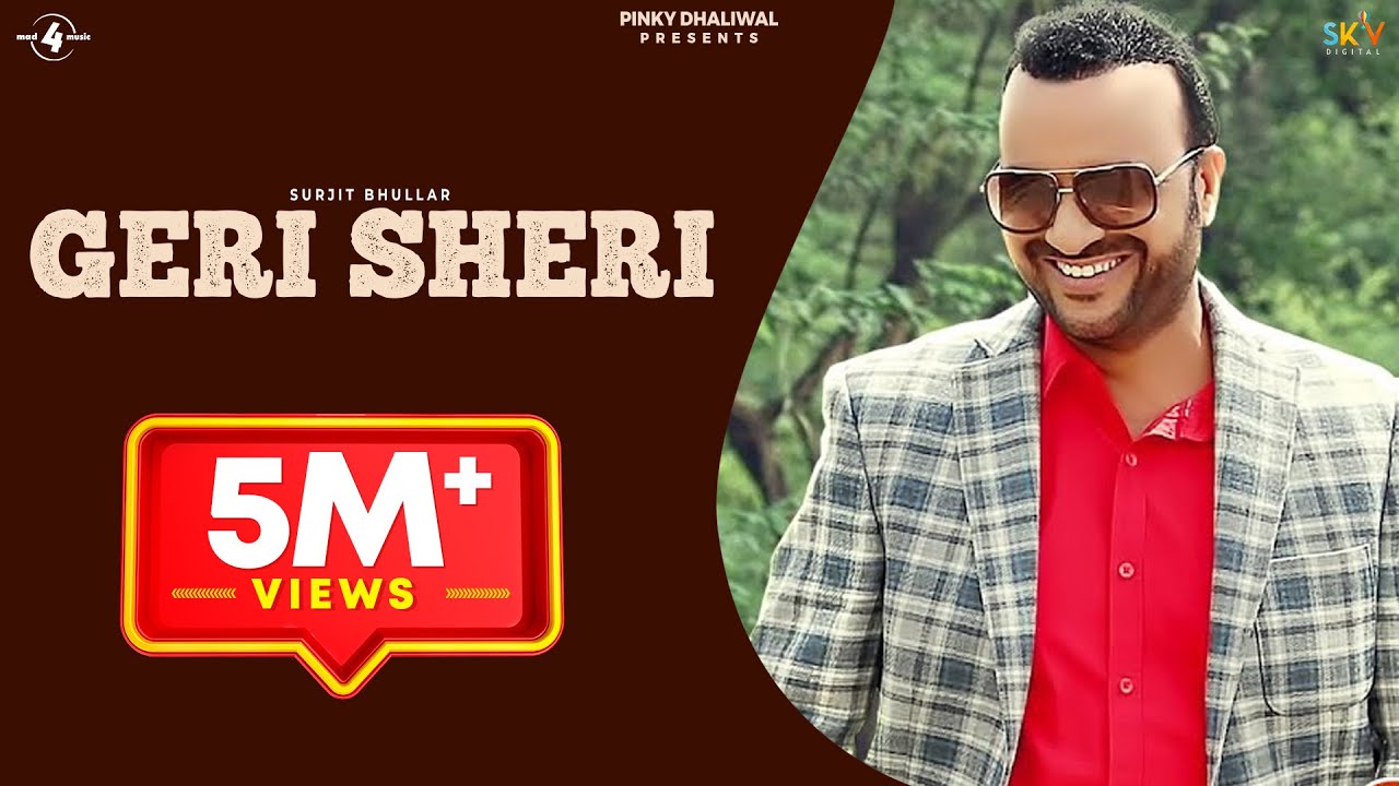 GERI SHERI (Full 4K Video) - SURJIT BHULLAR | Latest Punjabi Songs 2016 | New Punjabi Song 2016