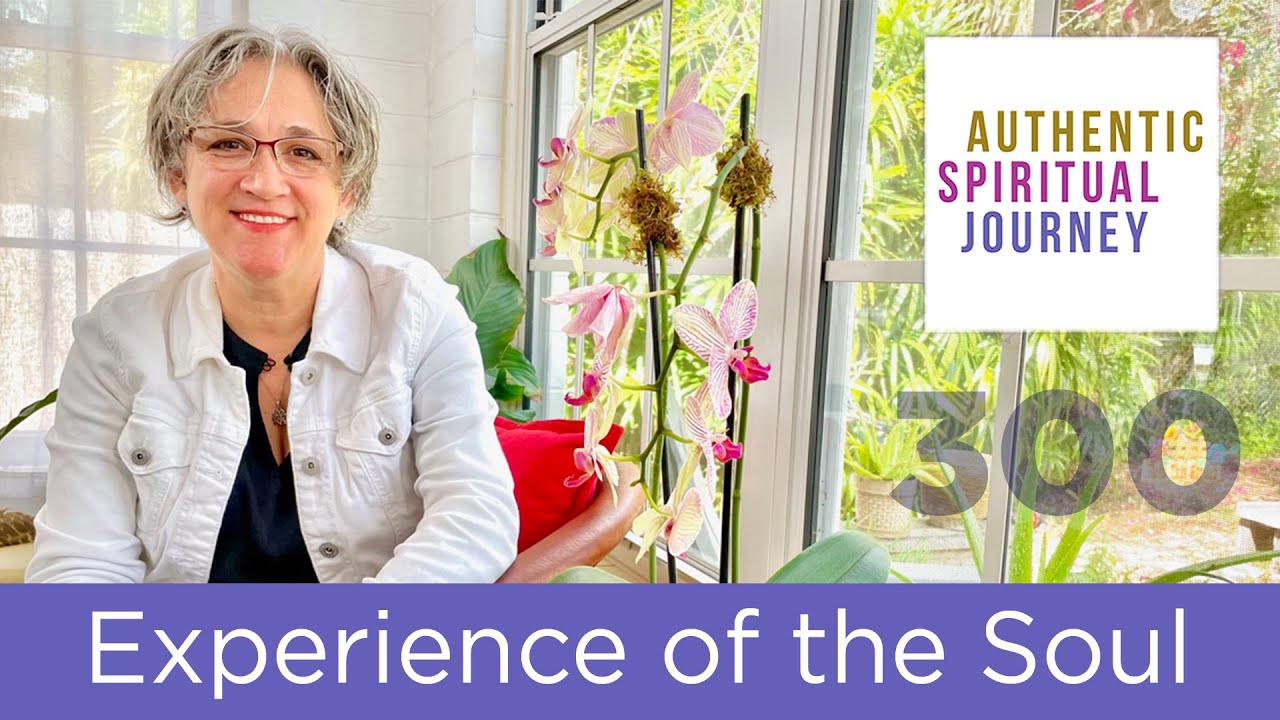 Experience of the Soul | The Authentic Spiritual Journey 300