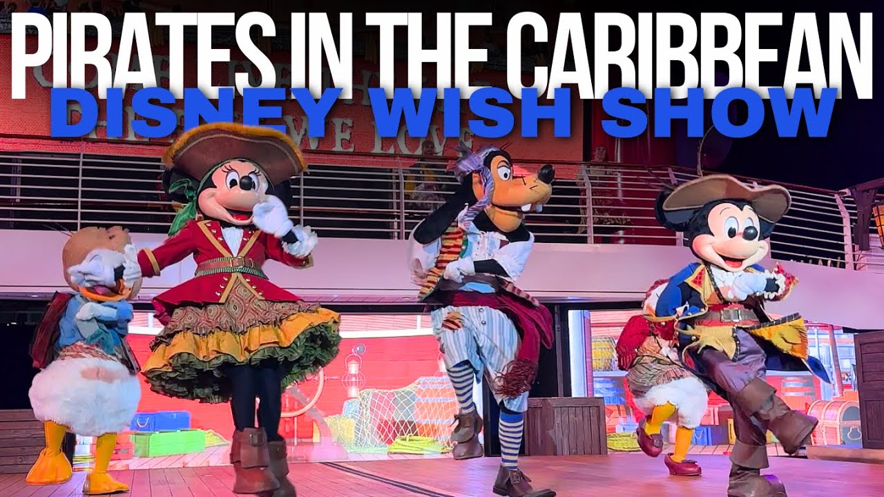 Pirates in the Caribbean Full Show on the Disney Wish | Disney Cruise Line Disney Character Show