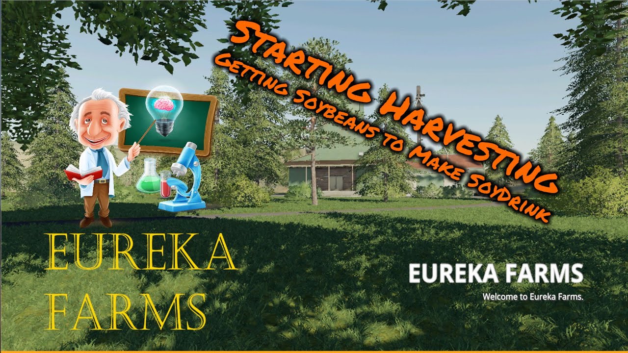 Eureka Farms | Farming Simulator 19 | Starting Harvesting, Getting Soybeans to make Soydrink
