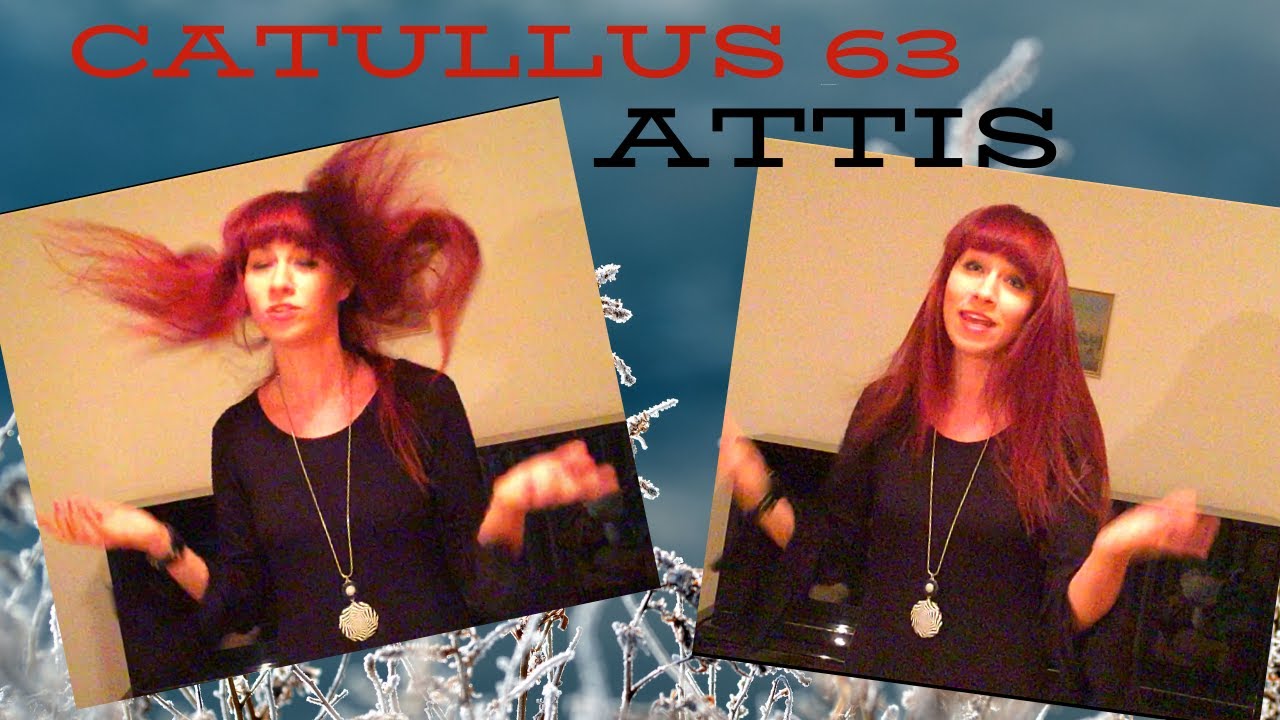 Catullus 63 (Attis), LATIN recitation, Galliambus