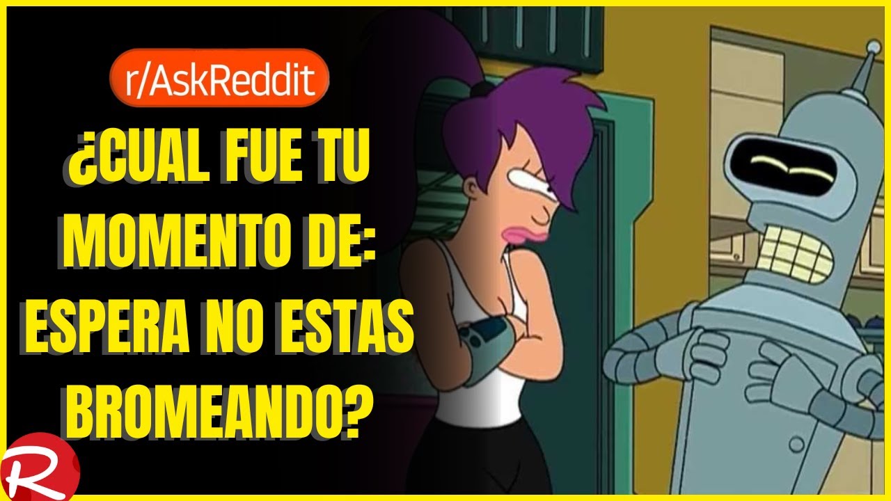 ¿Cuál fue tu momento de espera no estas bromeando? Reddit español, posts de Reddit.
