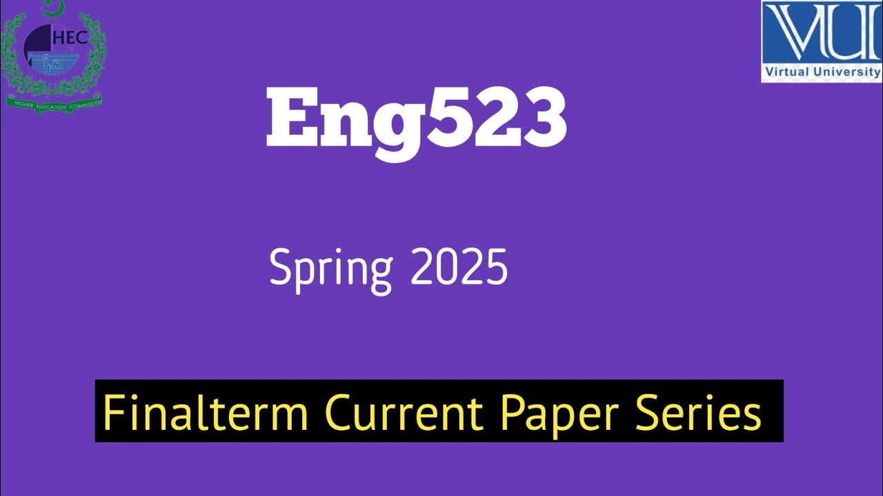 Eng523|Finalterm Current Papers|Spring 2025| BS English|@Studywithawan