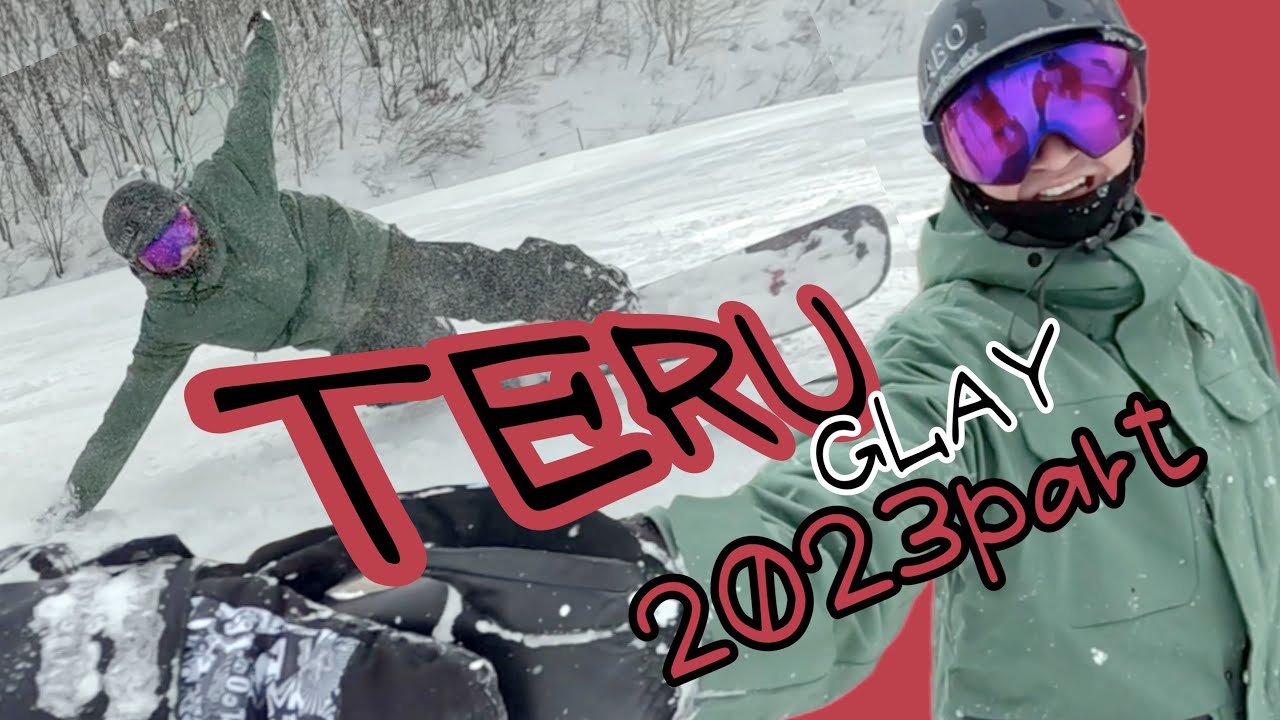 【GLAY】2023 TERU Part【snowboard】