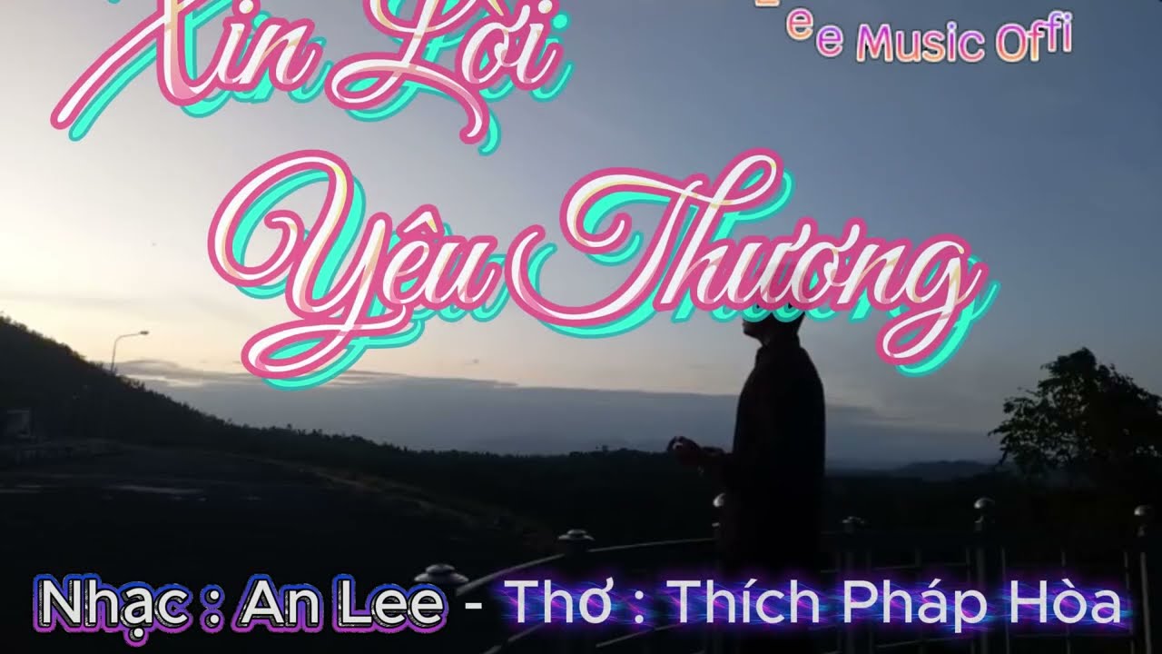 XIN LỜI YÊU THƯƠNG - Nhạc An Lê , trích nguồn thơ: Sư Thích Pháp Hòa