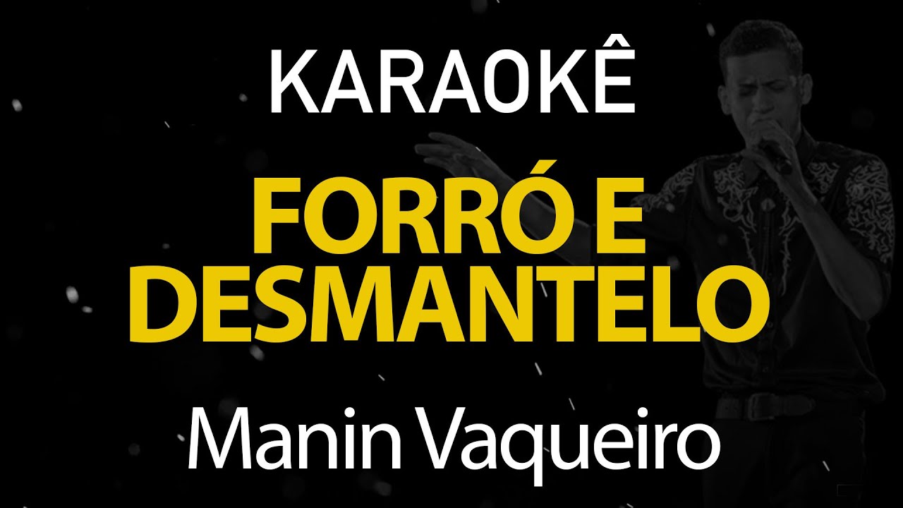 Forró e Desmantelo - Manim Vaqueiro (Karaokê Version)