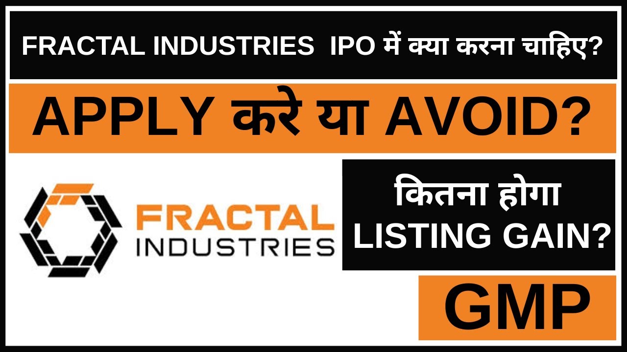Fractal Industries IPO Analysis • Fractal Industries IPO Review • GMP • IPO • Dailystock