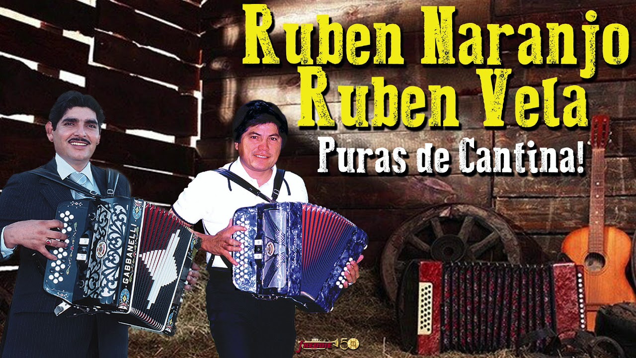 Ruben Naranjo y Ruben Vela - Puras De Cantina!