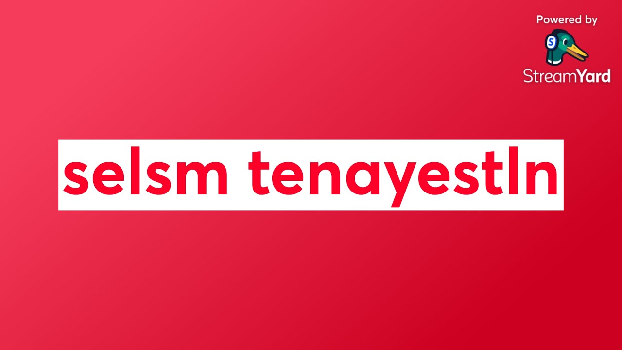 selsm tenayestln