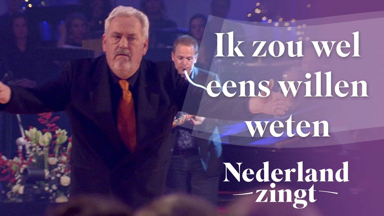 Ik zou wel eens willen weten - Nederland Zingt