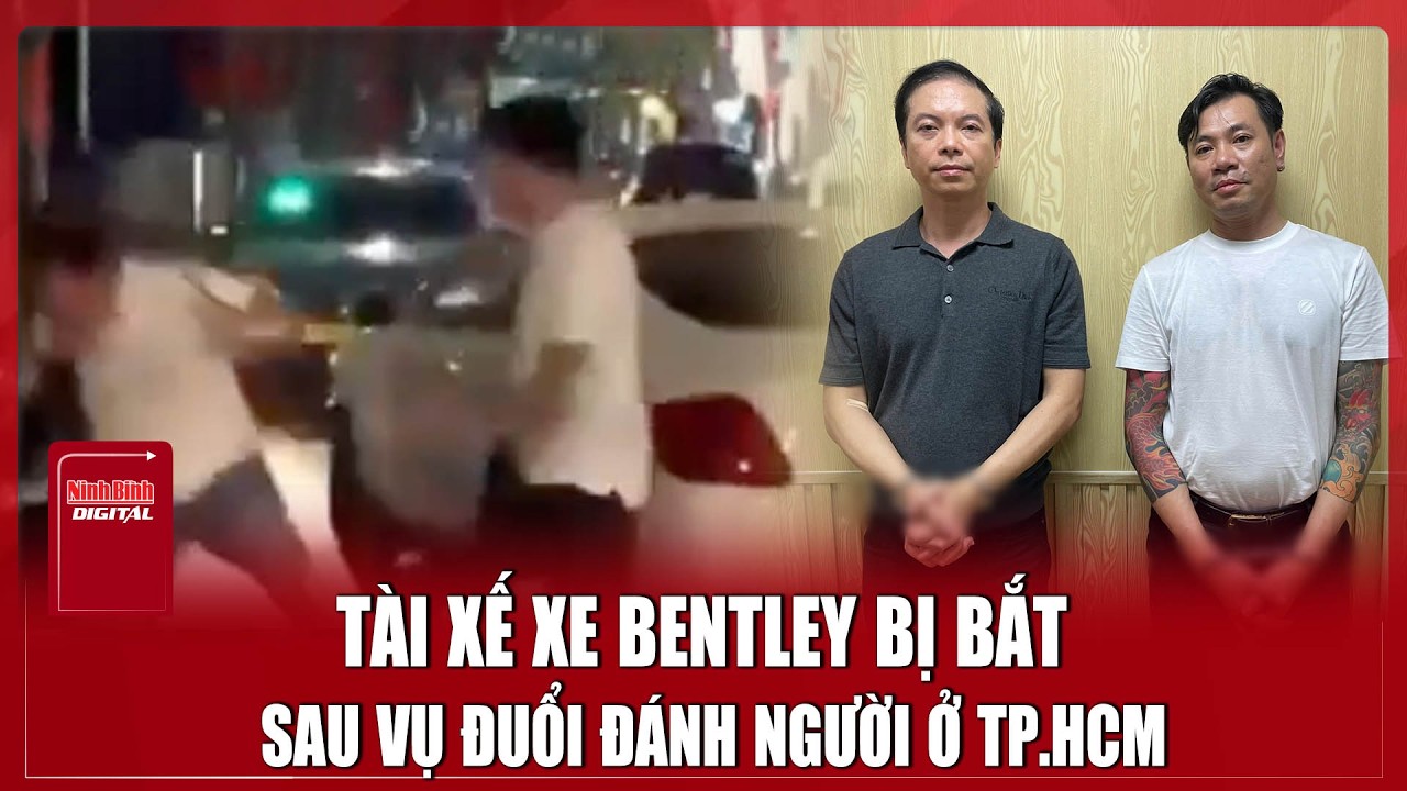 TP.HCM: Bắt khẩn cấp tài xế Bentley vì hành vi hung hăng sau tai nạn | Ninh Bình Digital