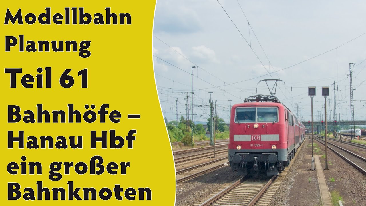 Modellbahn: Planung Teil 61 - Hanau Hbf - ein gro&szlig;er Bahnknoten