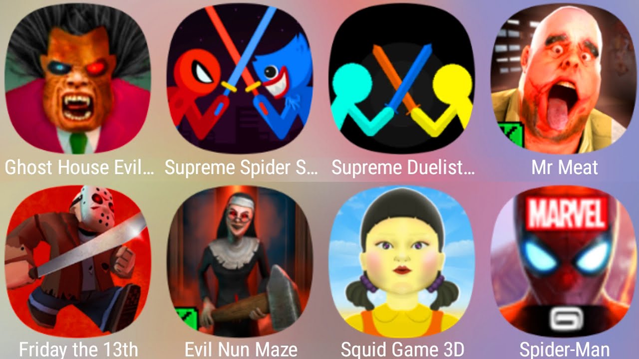 Evil Nun Maze,Friday The 13th,Ghost House Evil Shooter,Supreme Duelist,Mr Meat,Spiderman Unlimited