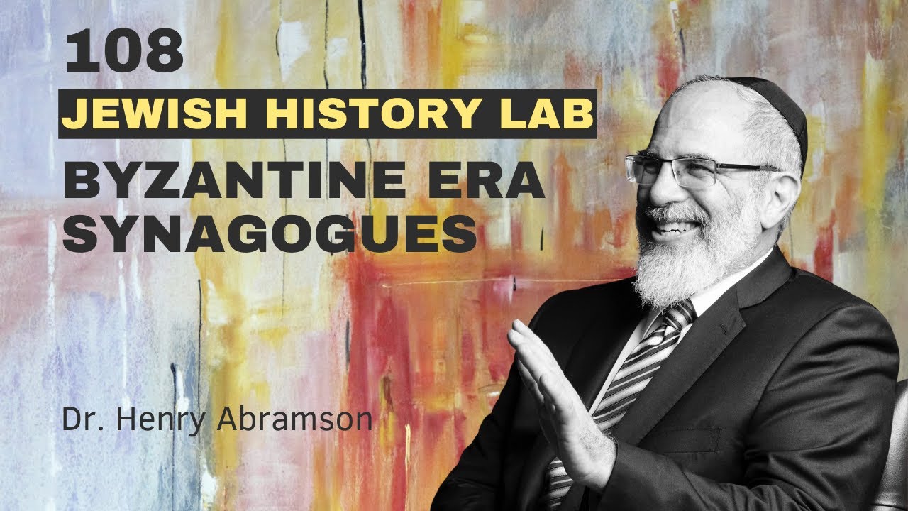 108.  Byzantine Era Synagogues (Jewish History Lab)