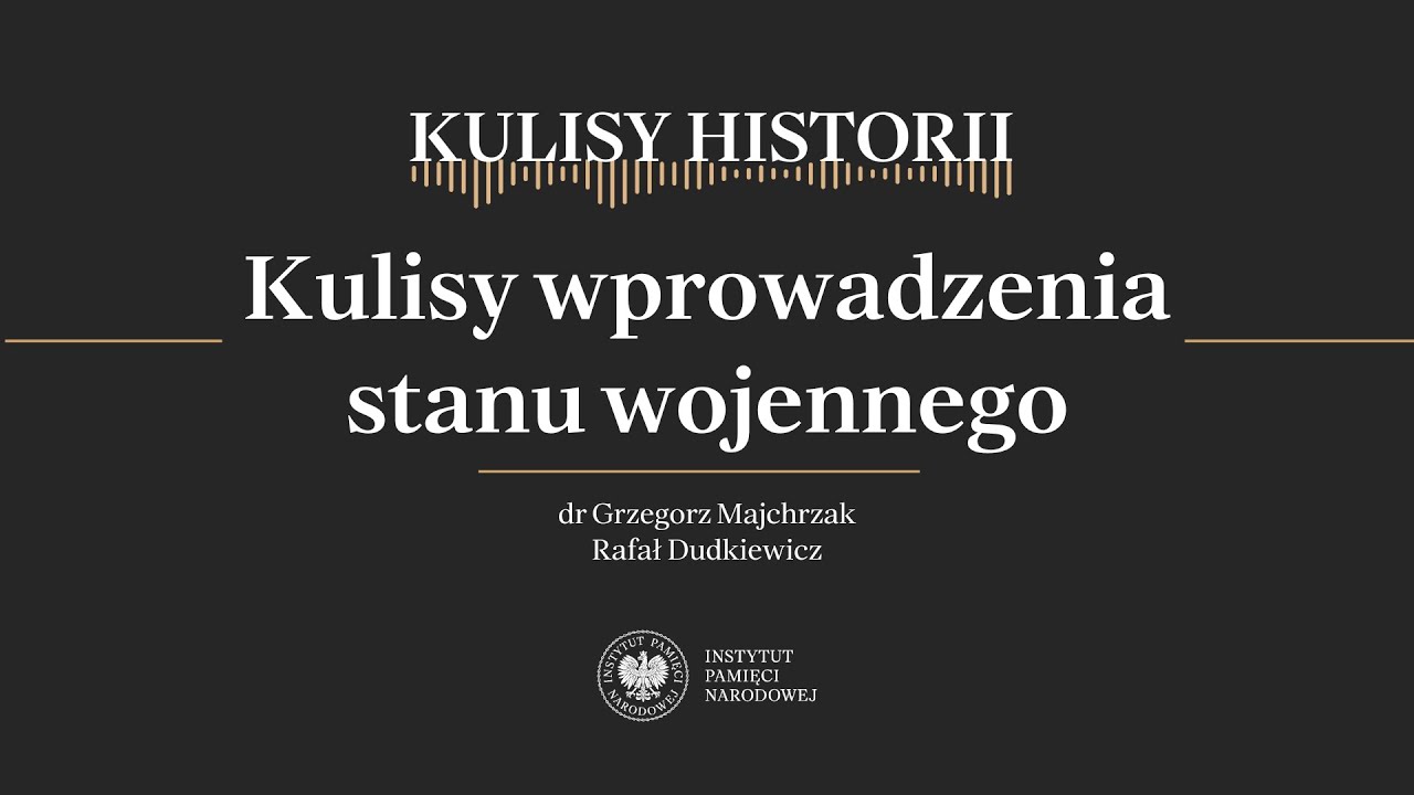 KULISY WPROWADZENIA STANU WOJENNEGO – cykl Kulisy historii odc. 193