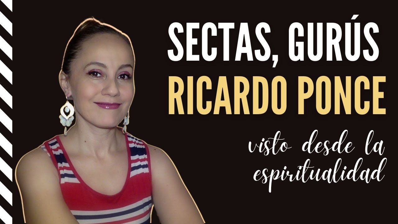 Sectas, Gurús, Caso Ricardo Ponce- Visto desde la Espiritualidad