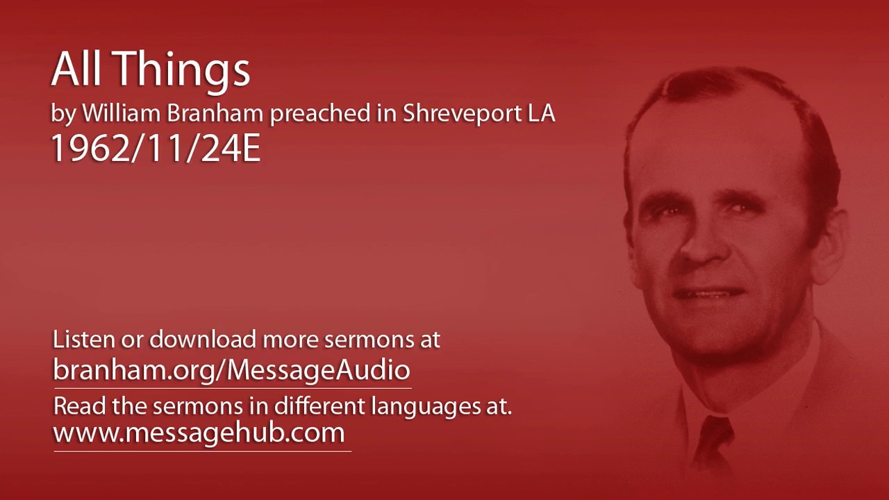 All Things (William Branham 62/11/24E)