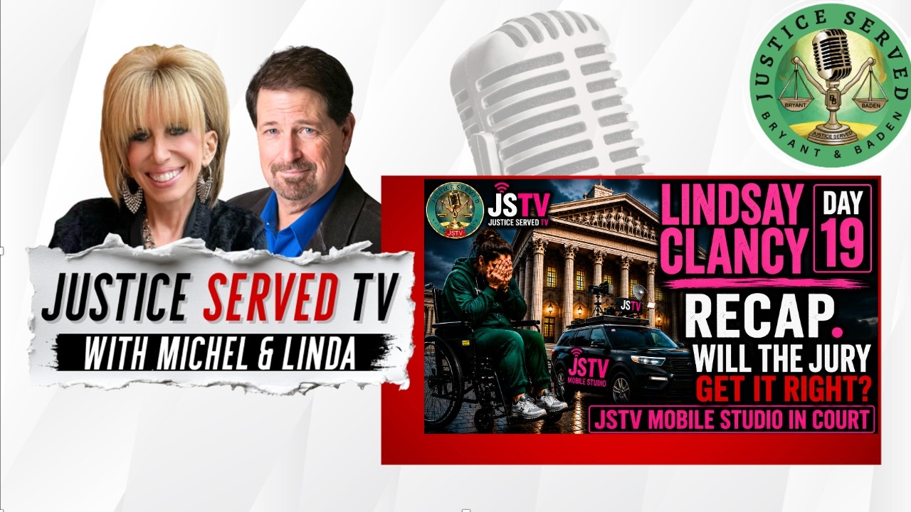 Lindsay Clancy Day 19 RECAP. Will the Jury Get it Right? JSTV MOBILE STUDIO is THERE!