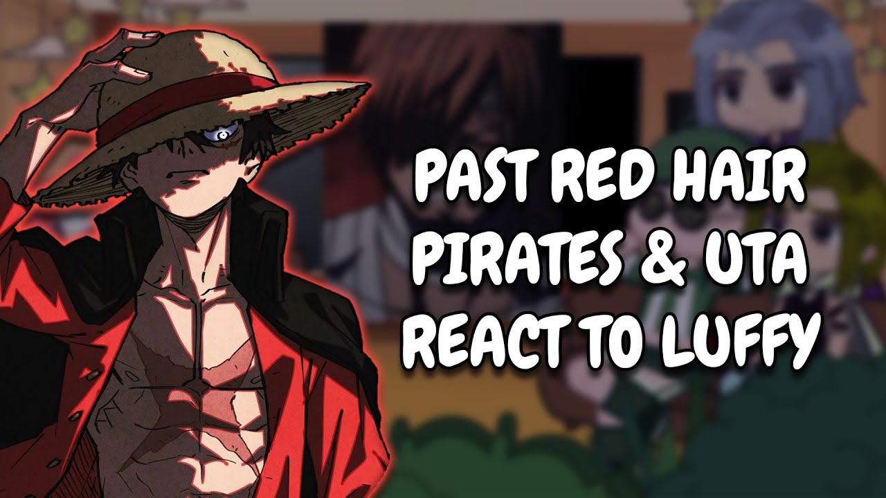 Past Red Haired Pirates + Uta React To Luffy || One Piece || Gacha React