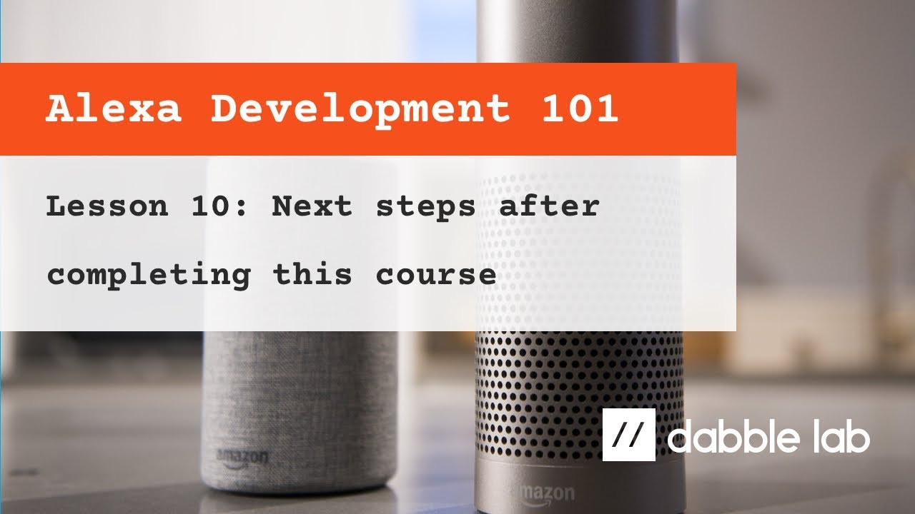 10 - Next steps after completing Alexa Development 101