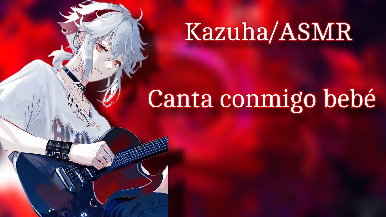 ASMR Kazuha ~ Canta Conmigo Baby ♥️🎸🍃#kazuha #asmr #genshinimpact #fypシ #roleplay #anime