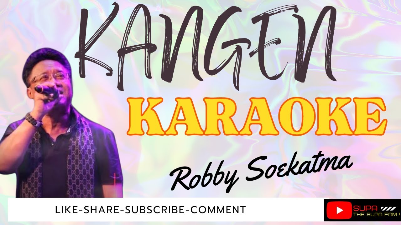 KANGEN - ROBBY SOEKATMA  ||  KARAOKE