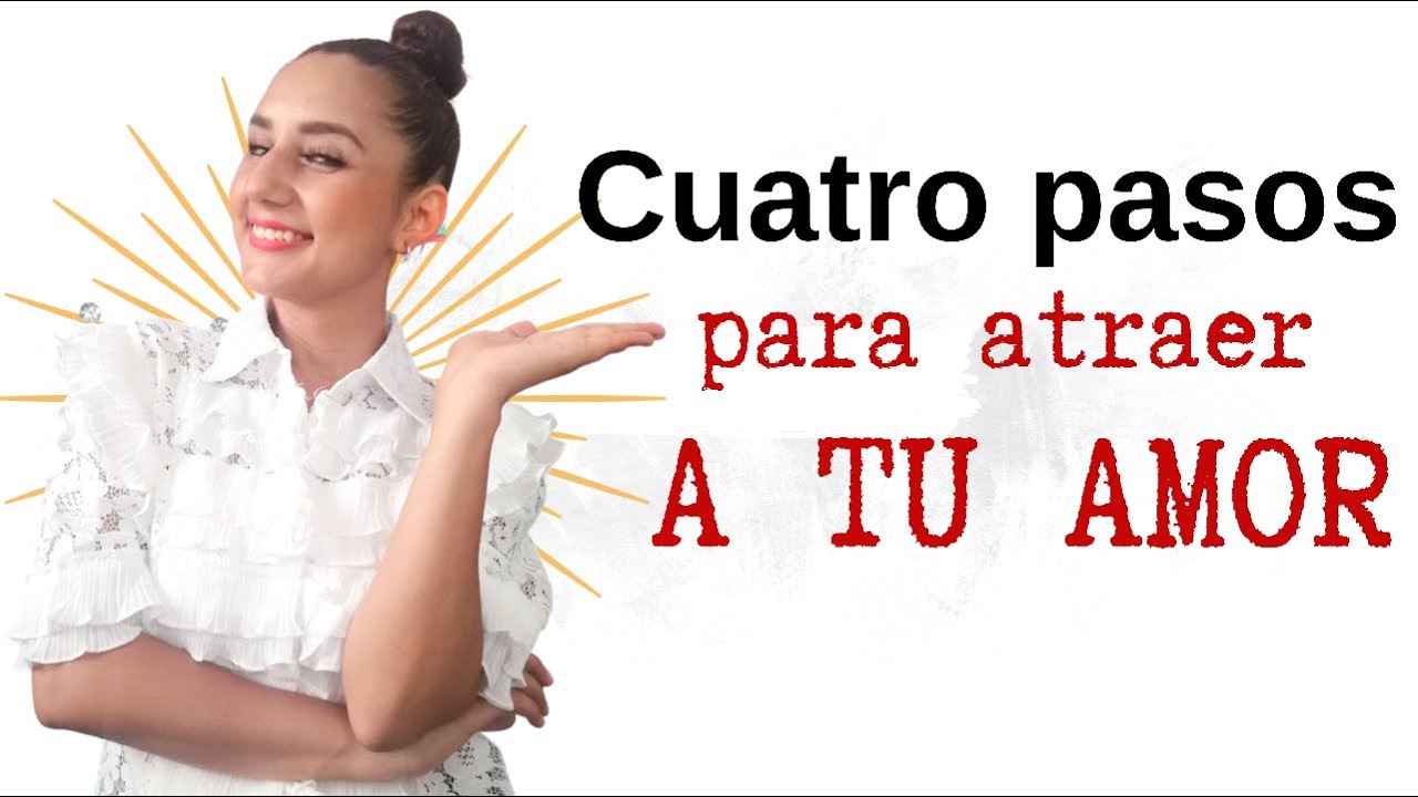 ATRAER UNA PERSONA ❤️ ES MUY F&Aacute;CIL | Utiliza estos cuatro pasos