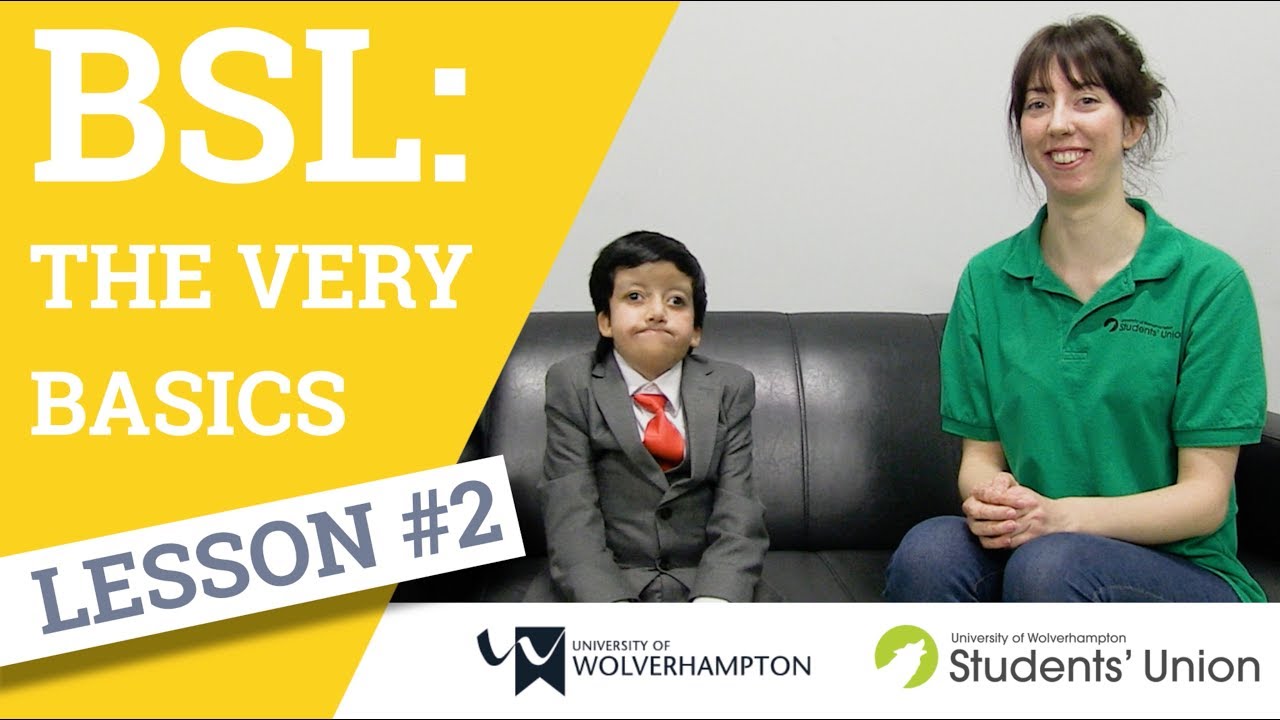 Lesson 02 - BSL: The Very Basics - British Sign Language Week - University of Wolverhampton