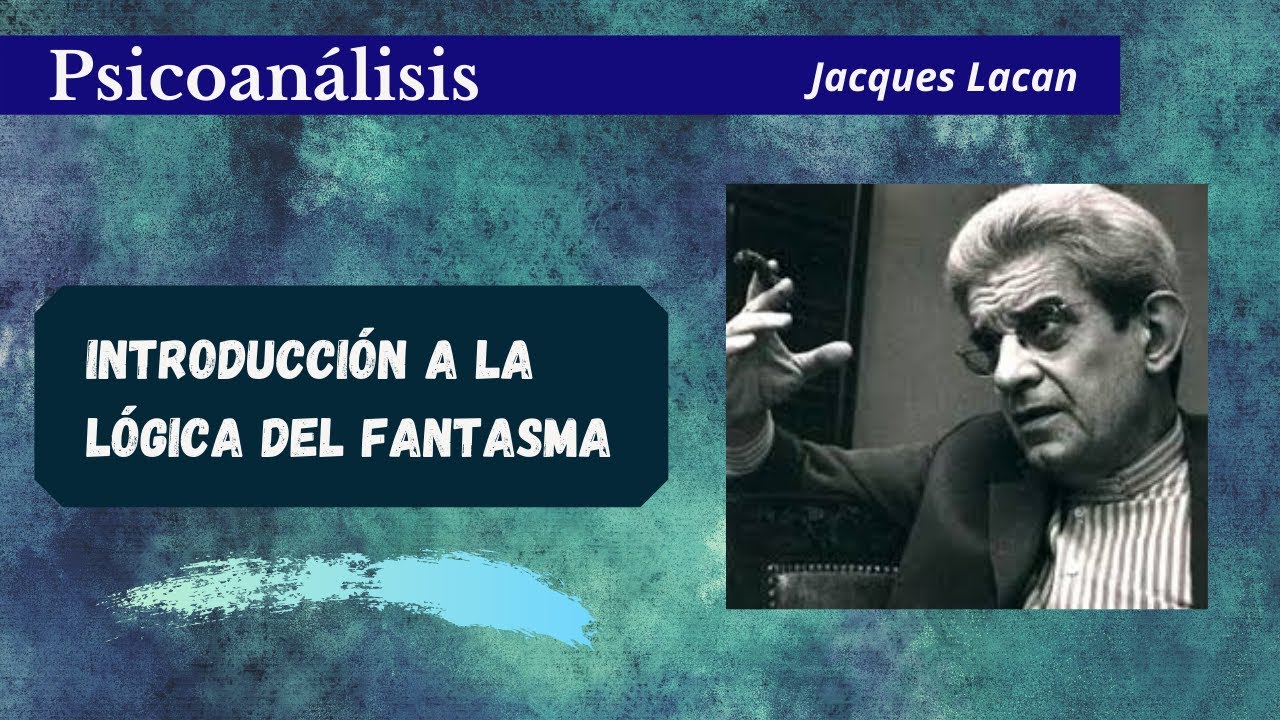 Una introducción a La lógica del fantasma