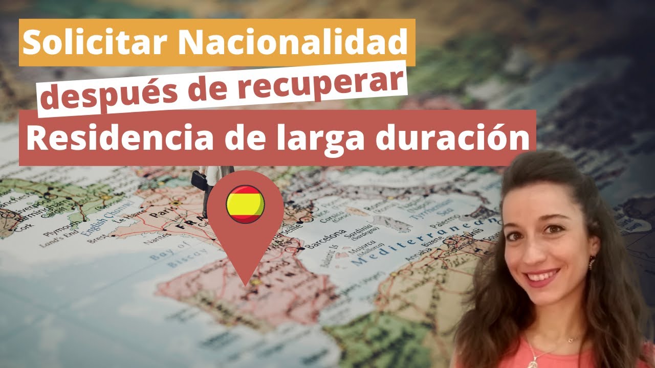 Solicitar Nacionalidad Española tras recuperar la residencia de larga duración